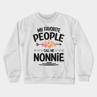 My favorite people call me nonnie Crewneck Sweatshirt